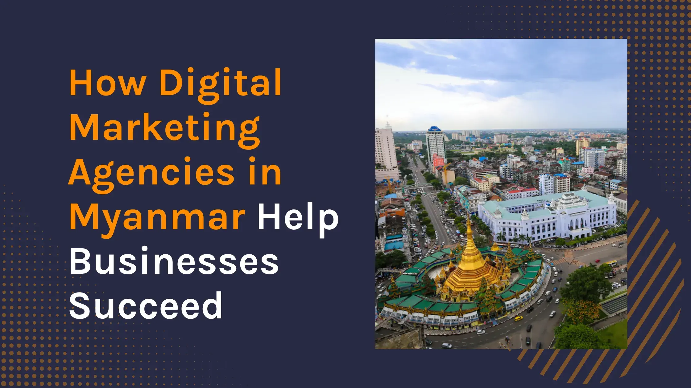 How Digital Marketing Agencies in Myanmar Help Businesses Succeed